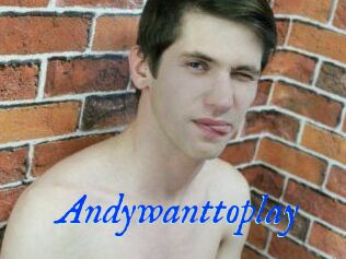 Andywanttoplay