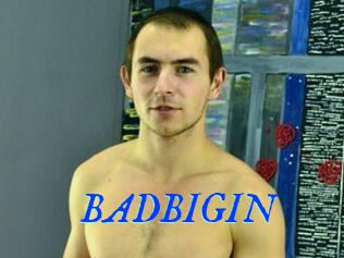 BADBIGIN