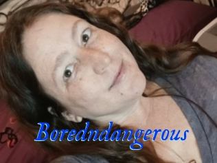 Boredndangerous