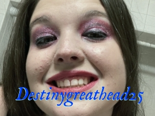 Destinygreathead25