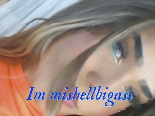 Im_mishellbigass