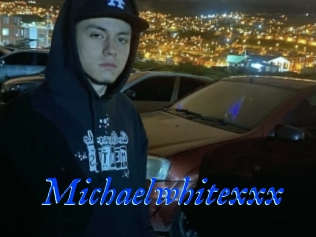 Michaelwhitexxx