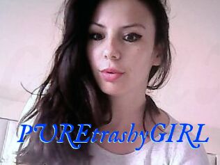 PUREtrashyGIRL