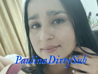 PaulinaDirtySub