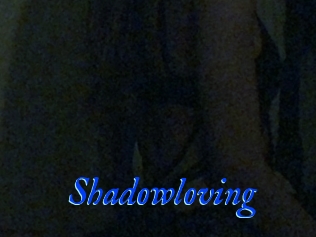 Shadowloving