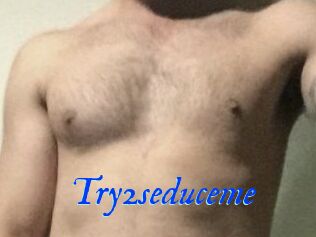 Try2seduceme