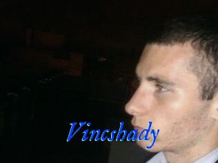 Vincshady